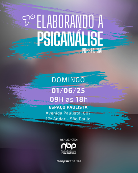 7º Elaborando a Psicanálise - Domingo 01/06/25 das 9h às 18h